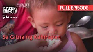 Sa Gitna ng Kahirapan (Full Episode) | Reporter’s Notebook