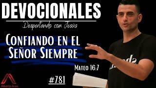 11 Nov 2024 - Devocional #781 - Confiando en el Señor Siempre - Mateo 16:7 - Pastor Alberto Ares