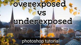 overexposed vs underexposed pictures correction || Photoshop tutorial||the knowledge||H Abdul Majid