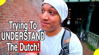 Things I Don't Understand About The Dutch  / An American Living in The Netherland