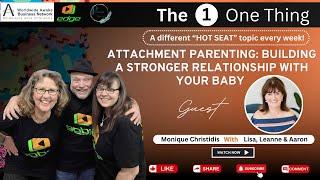 Attachment Parenting Building a Stronger Relationship with your Baby Monique Christidis on EDGE