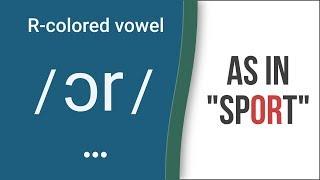 R-Colored Vowel Sound / ɔr / as in "sport" – American English Pronunciation