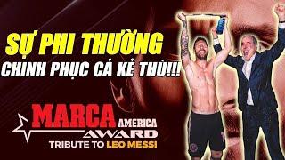 BÁO THÂN REAL TRAO CHO MESSI DANH HIỆU VĨ ĐẠI NHẤT LỊCH SỬ: SỰ PHI THƯỜNG CHINH PHỤC CẢ KẺ THÙ!!!