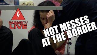 Hot Messes at the Border - Border Security Australia - DangerTV