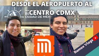 COMO MOVERTE DEL AEROPUERTO AL CENTRO DE LA CDMX?