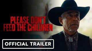 Please Don't Feed the Children - Official Trailer (2025) Michelle Dockery, Giancarlo Esposito