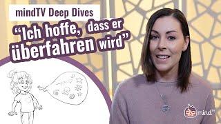 mindTV Deep Dives ¦  «Ich hoffe, dass er überfahren wird.»