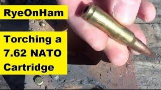 Torching a 7.62x51mm NATO Cartridge