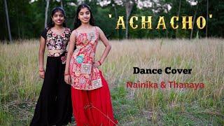 Achacho | Dance cover | Nainika & Thanaya