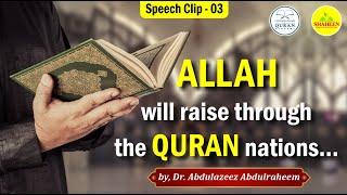 Clip - 3 | Allah will raise through the Quran nations | Dr. Abdulazeez Abdulraheem @understandquran