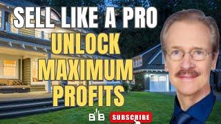 How to Sell Your Home Like a Pro: Unlock Maximum Profits