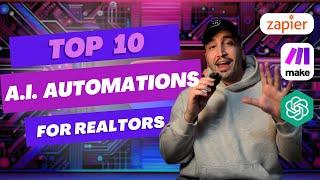 Top 10 A.I. Automations for Real Estate Agents! | Zapier, Make.com, ChatGPT