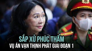 Trương Mỹ Lan sắp hầu tòa phúc thẩm vụ án Vạn Thịnh Phát giai đoạn một