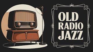 Old Radio Jazz - Vintage Tunes For A Perfect Mood - One Hour