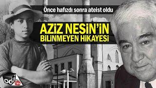 Önce Hafızdı Sonra Ateist Oldu... Aziz Nesin'in Bilinmeyen Hikayesi