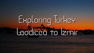 Exploring Turkey: Laodicea to Izmir