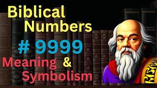 Biblical Number #9999 in the Bible – Meaning and Symbolism