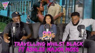 The 90s Room | Travelling Whilst Black Ft. Ashlee Major Moss