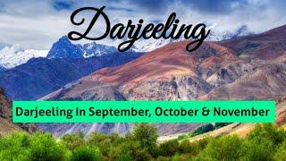 Darjeeling In September October And November | Darjeeling In October | Darjeeling In November