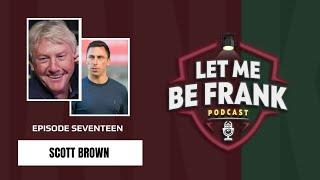 Celtic and Scotland legend Scott Brown joins Frank for one of his first podcast interviews