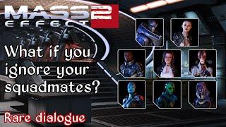 Mass Effect 2 - Rare dialogue - What happens if you avoid talking to your squadmates?