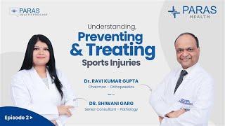 Sports Injuries: Prevention & Recovery | Paras Health Podcast | Ep 2 - Dr. Ravi Kumar Gupta