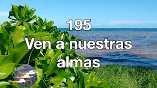 HA62 | Himno 195 | Ven a nuestras almas