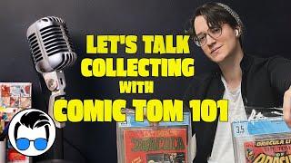 Let's Talk Collecting With Comic Tom 101