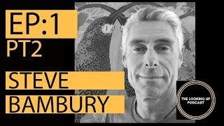 The Looking Up Podcast #1 - Steve Bambury (Part 2)