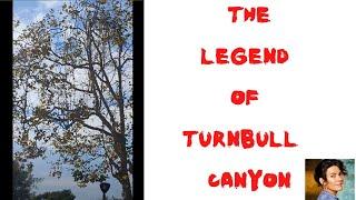 The Legend of Turnbull Canyon