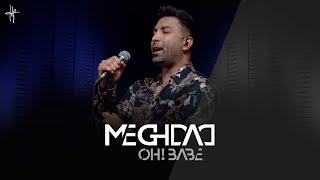 MEGHDAD - Oh! Babe (Live Performance)