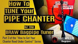 Tuning Your Pipe Chanter Using the Braw Bagpipe Tuner! - Get Your Chanter Reeds Under Control Part 3