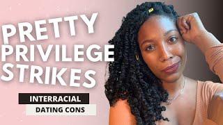 PRETTY PRIVILEGE IN INTERRACIAL DATING | bwwm | pretty privilege affects interracial relationships