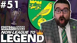 QUARTER FINAL | Part 51 | NORWICH | Non-League to Legend FM22 | Football Manager 2022