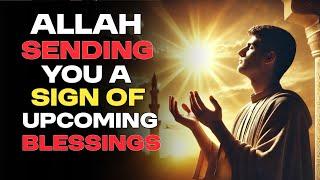 IS Allah Sending YOU a Sign of Upcoming Blessings?