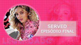 SERVED With Jade Thirlwall - EP Final (LEGENDADO PT/BR)