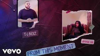 DJ Noiz, Jessie Hill - From This Moment (Official Lyric Video)