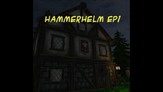 HammerHelm Lets Play EP1 A Humble Beginning! Playthrough