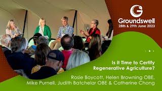 Is it Time to Certify Regenerative Agriculture? - Groundswell 2023