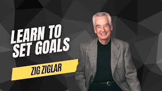 Zig Ziglar Motivation: SETTING GOALS