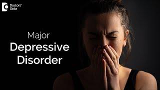 What is Major Depressive Disorder?|CLASSIC Signs & Symptoms-Dr.Meena Gnanasekharan | Doctors' Circle