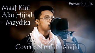 #SerambiJilid4 #Serambionline   Maaf Kini Aku Hijrah - Maydika || Cover by Nandi N Majid