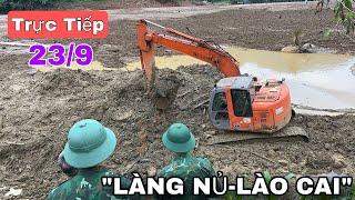 TRỰC TIẾP.SÁNG 23/9"LÀNG NỦ-LÀO CAI"TĂNG CƯỜNG MÁY XÚC TO/12 THI THỂ MẤT TÍCH