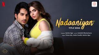 Nadaaniyan Title Song | Khushi Kapoor, Ibrahim Ali Khan | Sachin-Jigar, Varun, Jonita, Amitabh