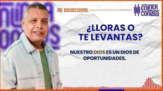 ¿LLORAS O TE LEVANTAS?  Miércoles/13/Noviembre/2024 En Línea Con Dios