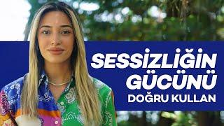 Sessiziğin Gücünü Doğru Kullan!