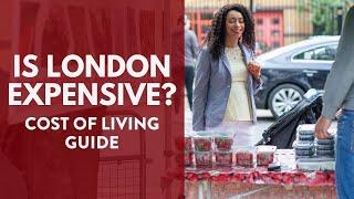 Is London Expensive?  Here is Your Cost of Living Guide!