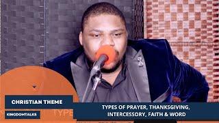 Apostle Emmanuel Nicholas - Types of Prayer Thanksgiving, Intercessory, Faith & Word