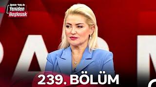 Zahide Yetiş ile Yeniden Başlasak 2. Sezon 239. Bölüm (31 Ekim 2024)