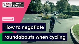 How to negotiate roundabouts when cycling | Commute Smart